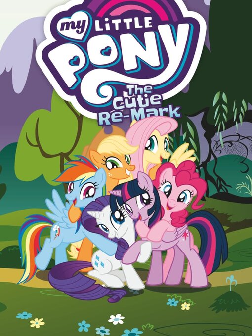 Title details for My Little Pony: The Cutie Re-Mark by Justin Eisinger - Available